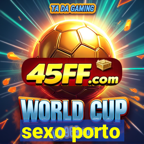 sexo porto